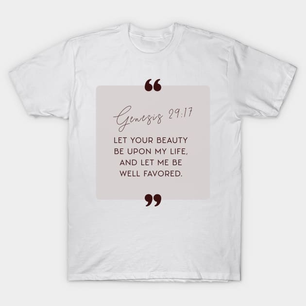 Let Your beauty be upon my life, and let me be well favored (Genesis 29:17). T-Shirt by Seeds of Authority